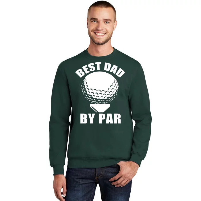 Best Dad By Par Funny Golf Dad Tall Sweatshirt