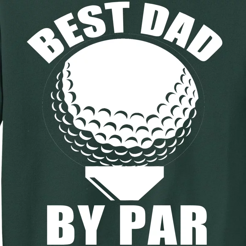 Best Dad By Par Funny Golf Dad Tall Sweatshirt