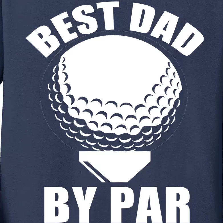 Best Dad By Par Funny Golf Dad Kids Long Sleeve Shirt