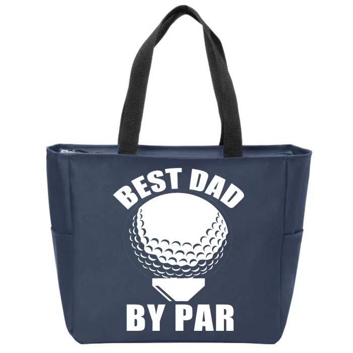 Best Dad By Par Funny Golf Dad Zip Tote Bag