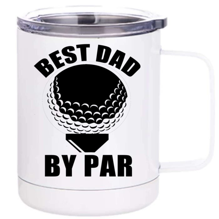 Best Dad By Par Funny Golf Dad Front & Back 12oz Stainless Steel Tumbler Cup