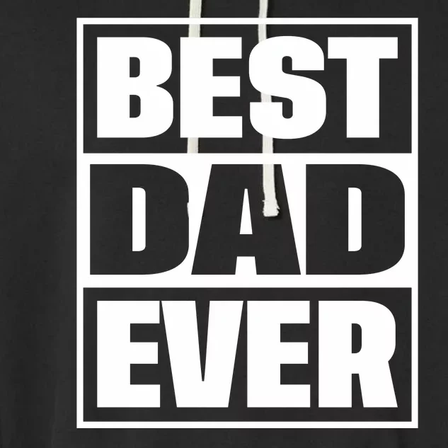 Best Dad Ever Garment-Dyed Fleece Hoodie