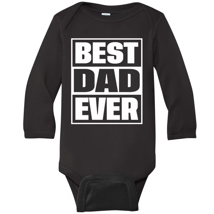 Best Dad Ever Baby Long Sleeve Bodysuit