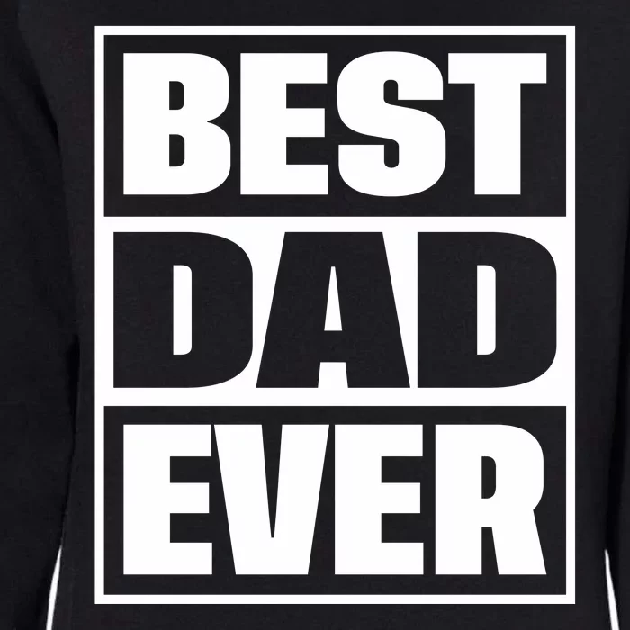 Best Dad Ever Womens California Wash Sweatshirt