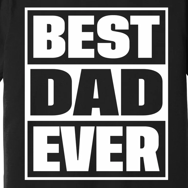 Best Dad Ever Premium T-Shirt