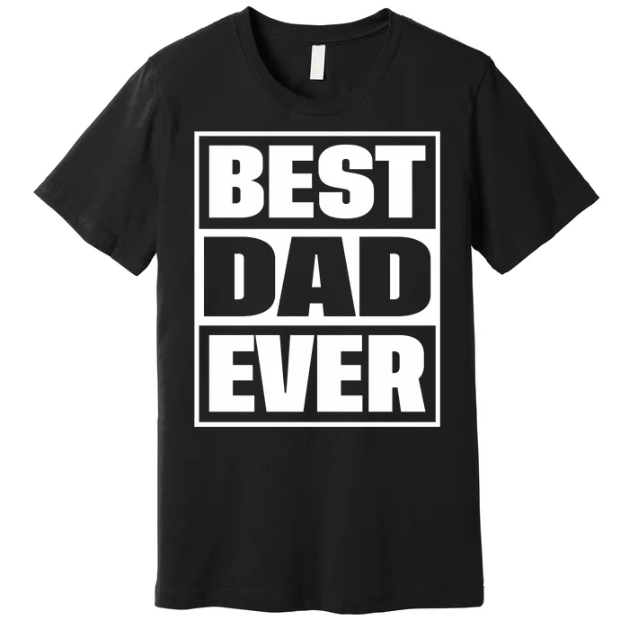 Best Dad Ever Premium T-Shirt