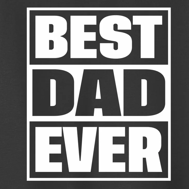 Best Dad Ever Toddler T-Shirt