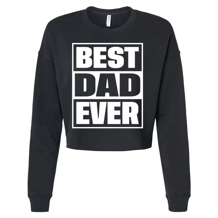 Best Dad Ever Cropped Pullover Crew