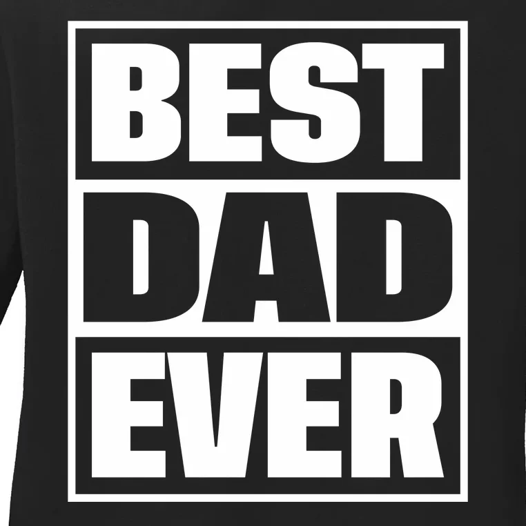 Best Dad Ever Ladies Long Sleeve Shirt