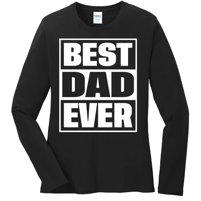 Best Dad Ever Ladies Long Sleeve Shirt