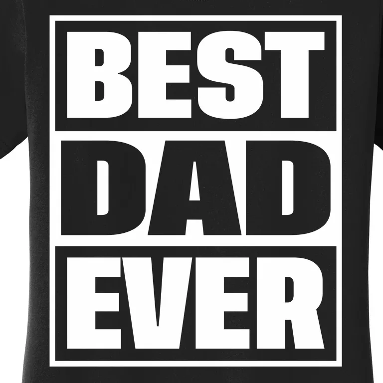 Best Dad Ever Women's T-Shirt