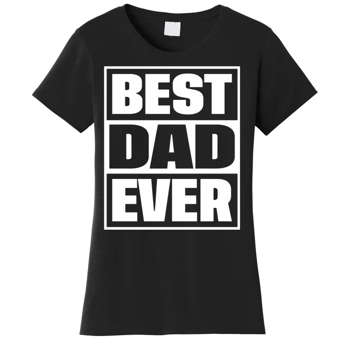 Best Dad Ever Women's T-Shirt