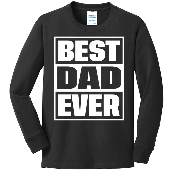 Best Dad Ever Kids Long Sleeve Shirt