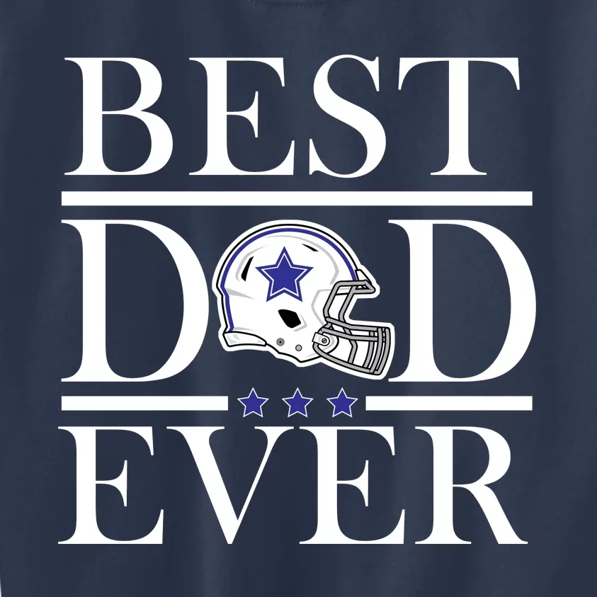 Best Dad Ever Dallas Football Kids Sweatshirt