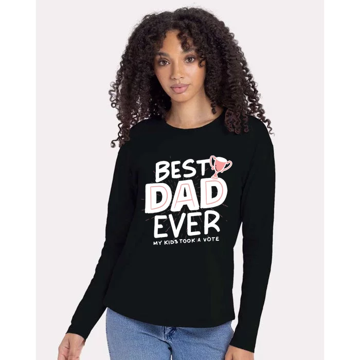 Best Dad Ever My Kids Took A Vote Womens Cotton Relaxed Long Sleeve T-Shirt