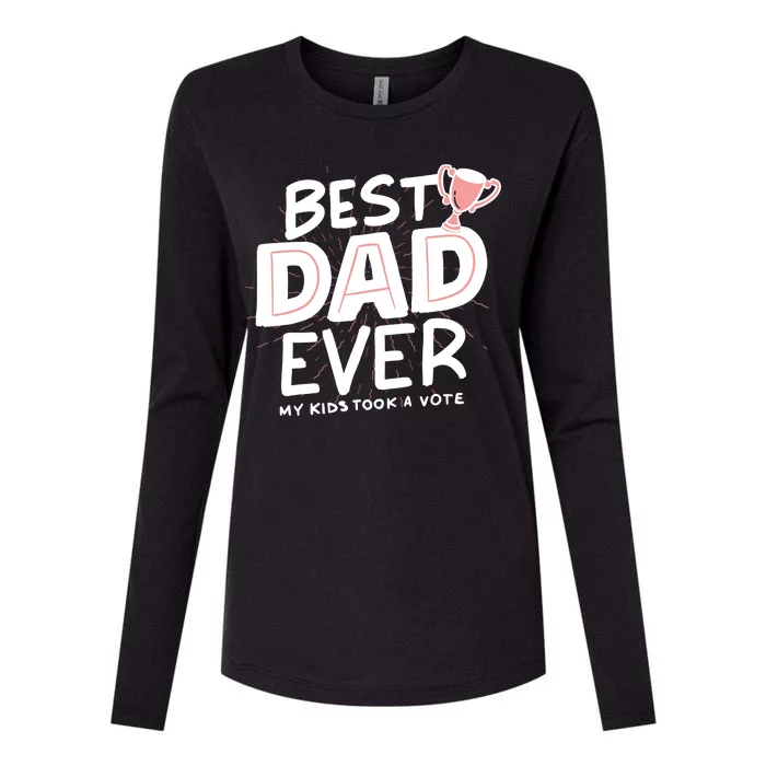 Best Dad Ever My Kids Took A Vote Womens Cotton Relaxed Long Sleeve T-Shirt