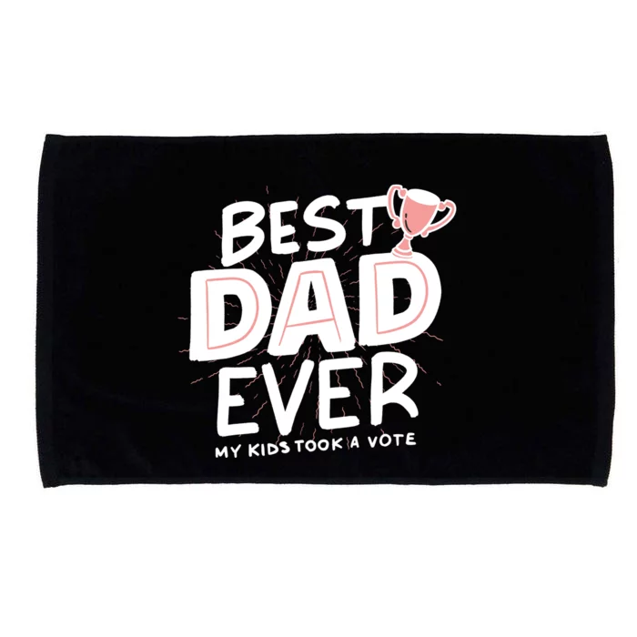 Best Dad Ever My Kids Took A Vote Microfiber Hand Towel