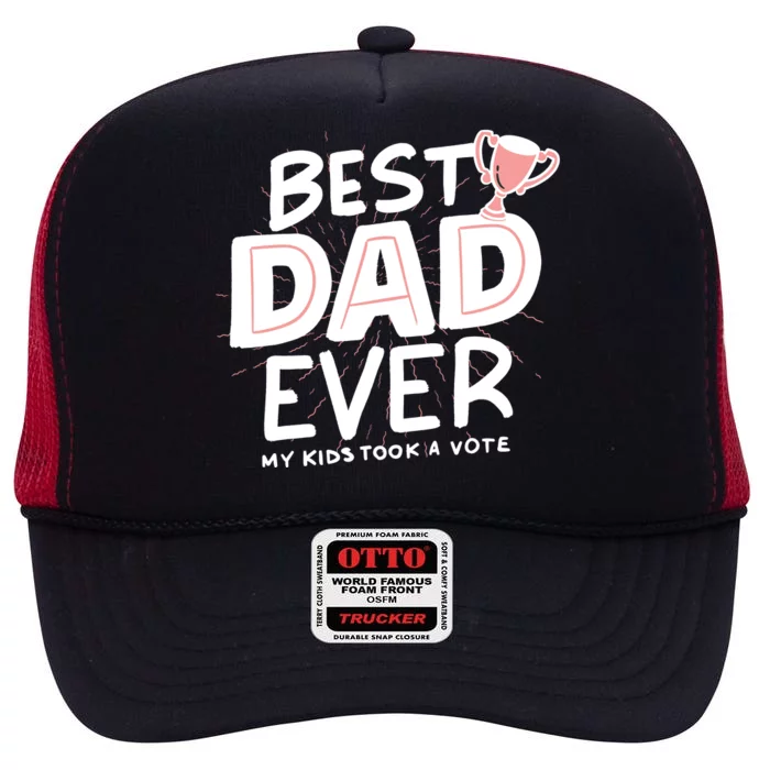 Best Dad Ever My Kids Took A Vote High Crown Mesh Trucker Hat