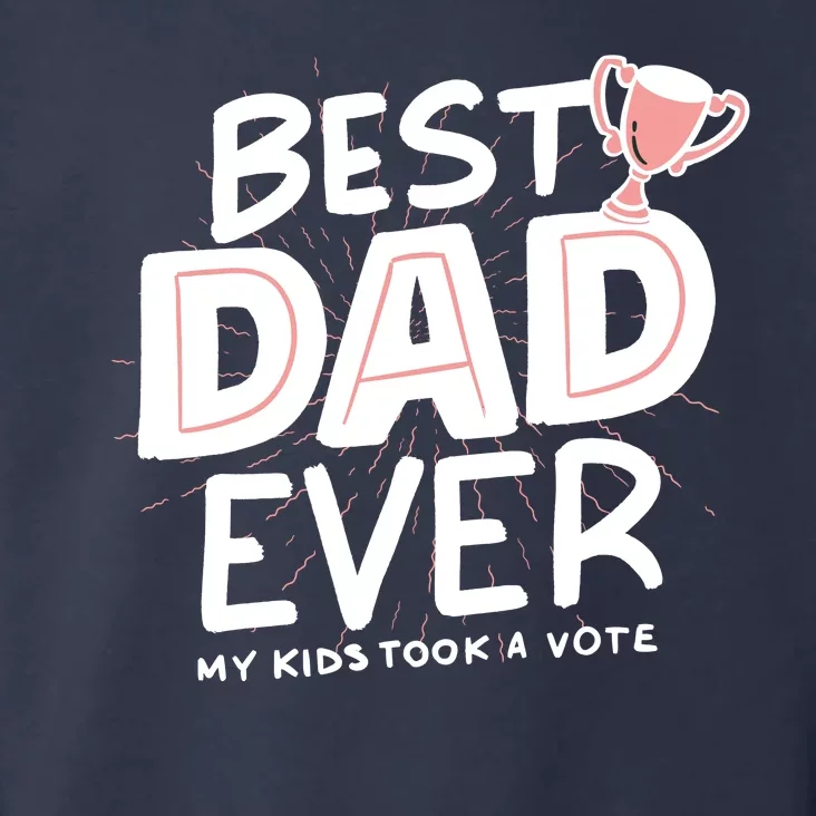 Best Dad Ever My Kids Took A Vote Toddler Hoodie