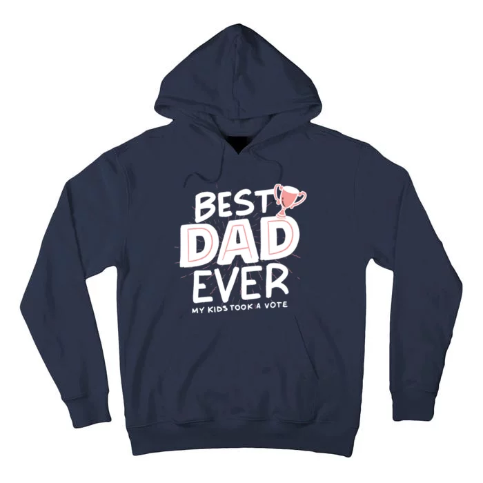 Best Dad Ever My Kids Took A Vote Tall Hoodie