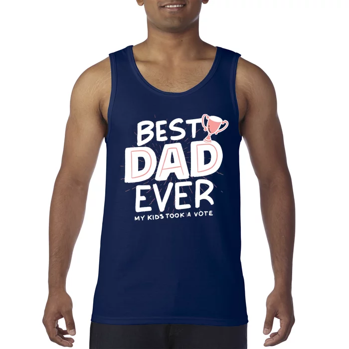 Best Dad Ever My Kids Took A Vote Tank Top