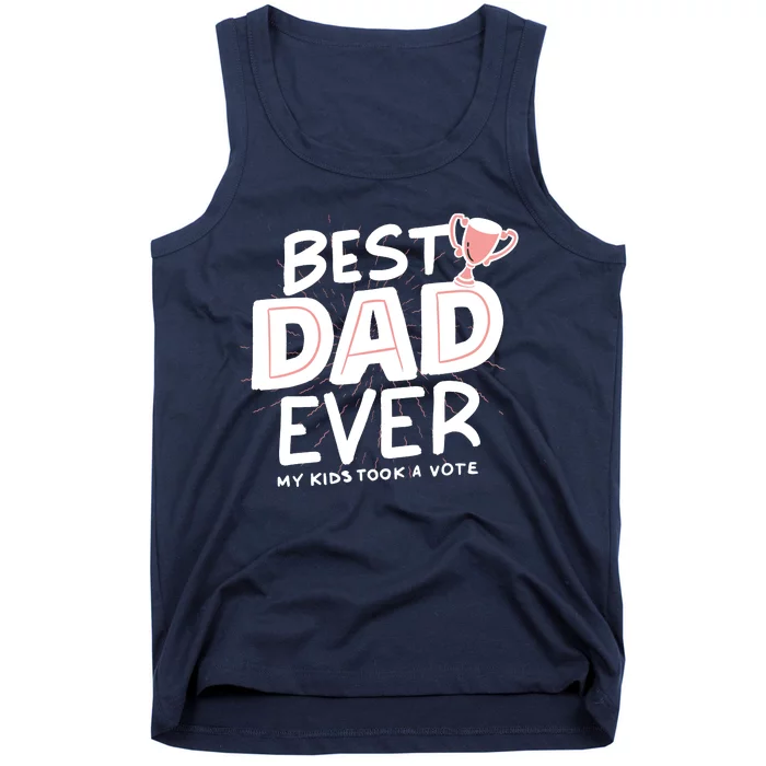 Best Dad Ever My Kids Took A Vote Tank Top