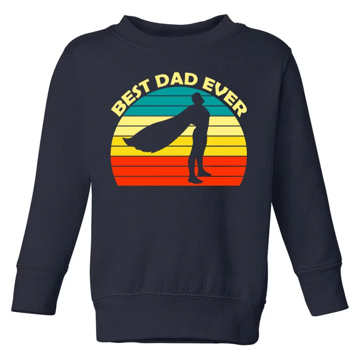 Best Dad Ever Super Dad Hero Toddler Sweatshirt