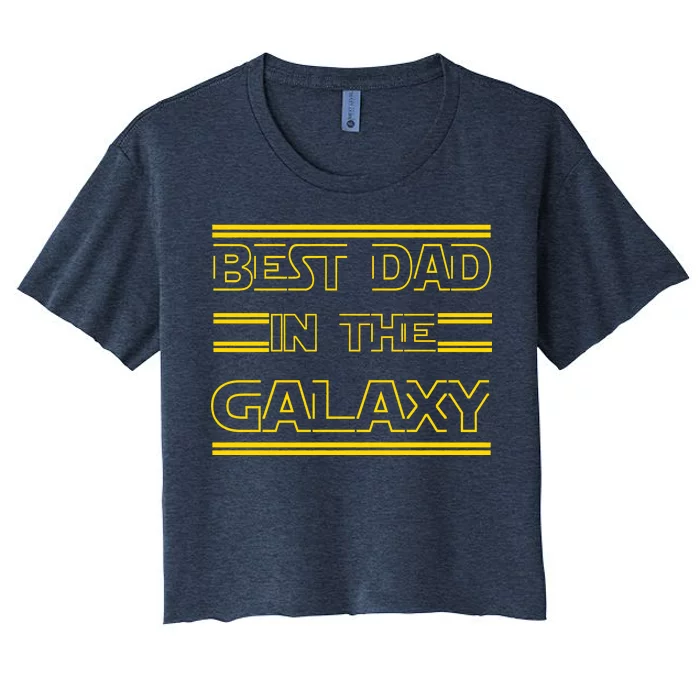 Best Dad In The Galaxy Women's Crop Top Tee