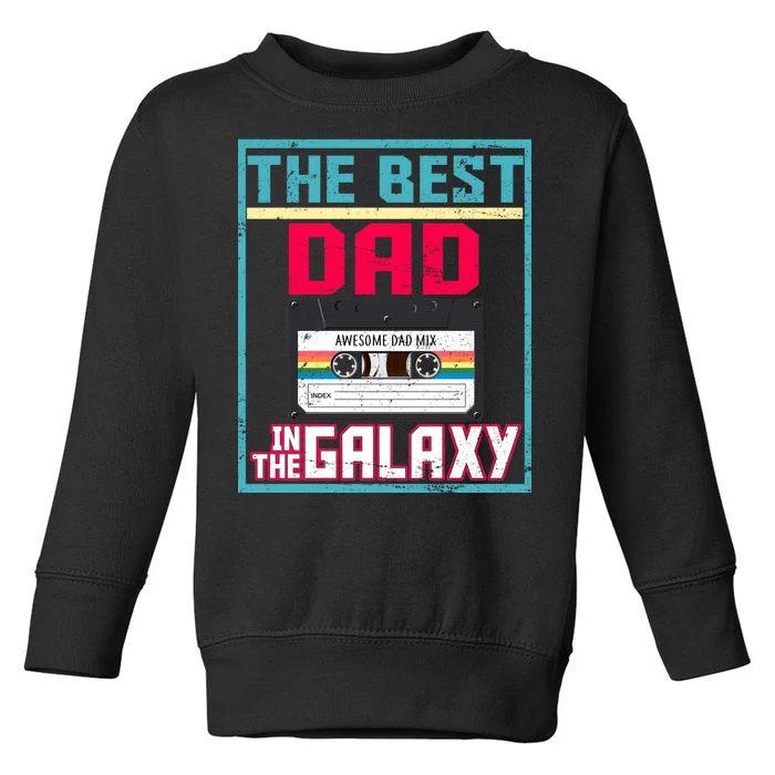 Best Dad In The Galaxy Cassette Mix Tape Toddler Sweatshirt