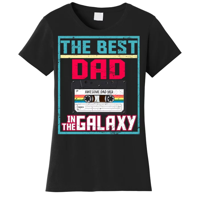 Best Dad In The Galaxy Cassette Mix Tape Women's T-Shirt