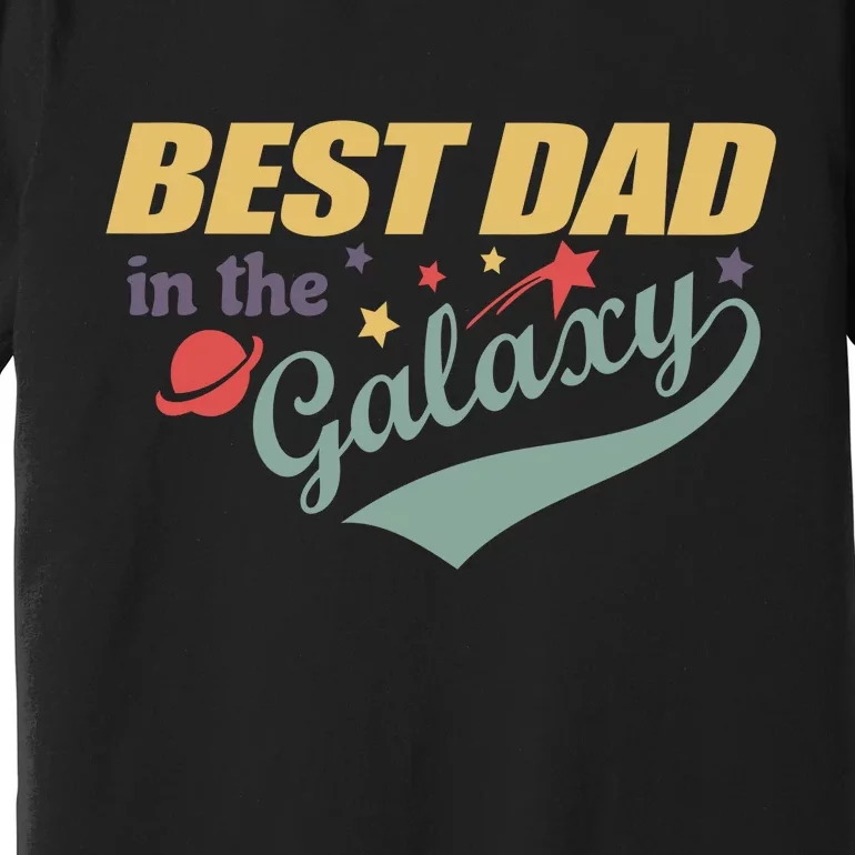 Best Dad In The Galaxy Cute Father's Day Premium T-Shirt