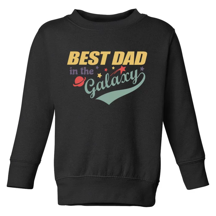 Best Dad In The Galaxy Cute Father's Day Toddler Sweatshirt