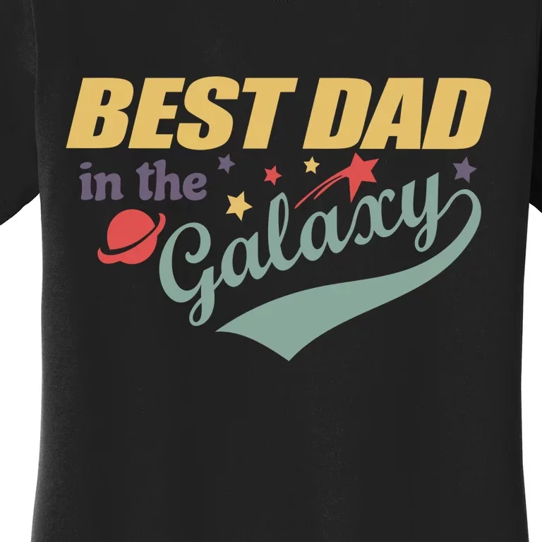 Best Dad In The Galaxy Cute Father's Day Women's T-Shirt