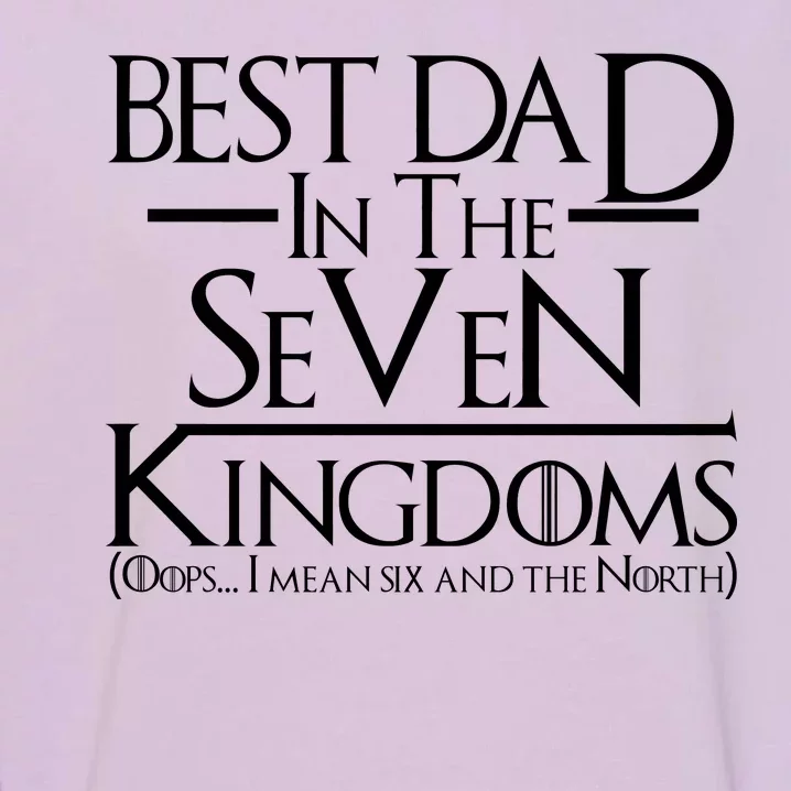 Best Dad In The Seven Kingdoms Garment-Dyed Sweatshirt