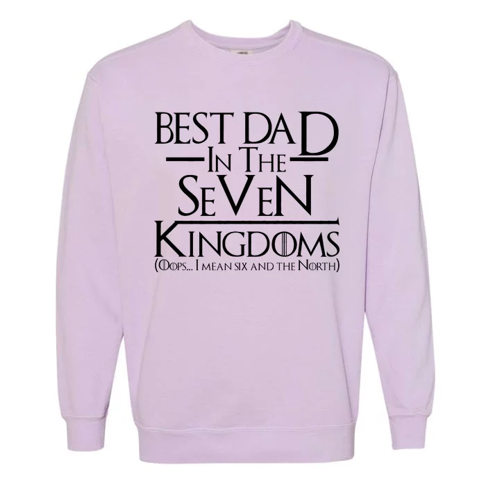 Best Dad In The Seven Kingdoms Garment-Dyed Sweatshirt