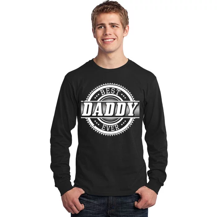 Best Daddy Ever Tall Long Sleeve T-Shirt