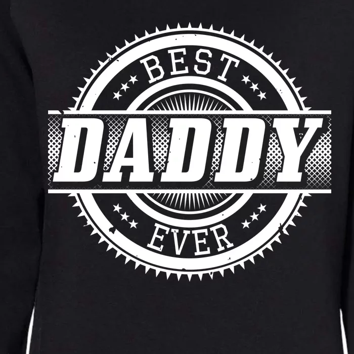 Best Daddy Ever Womens California Wash Sweatshirt