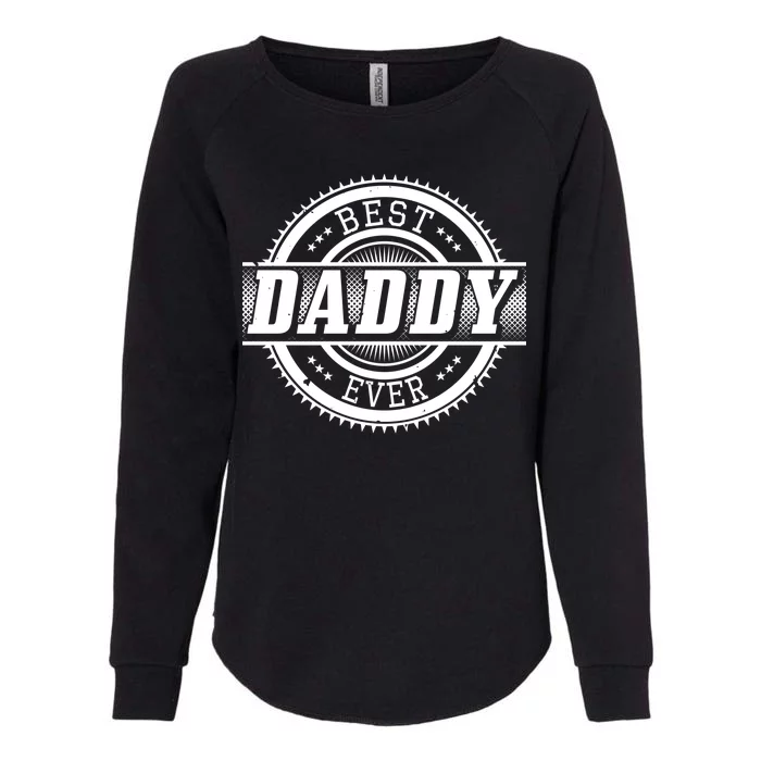 Best Daddy Ever Womens California Wash Sweatshirt