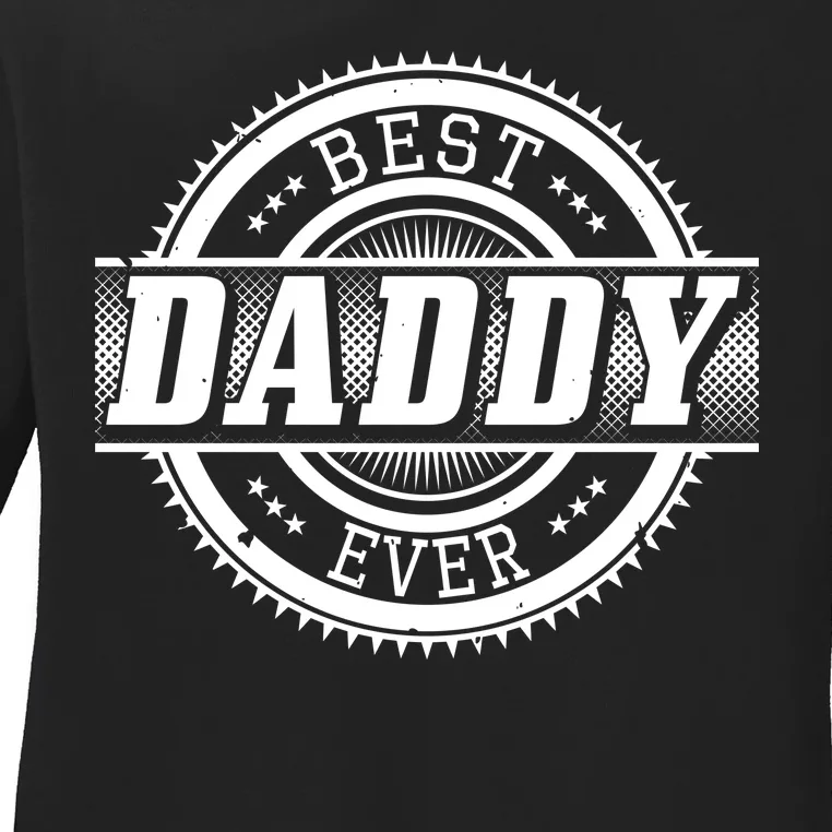 Best Daddy Ever Ladies Long Sleeve Shirt