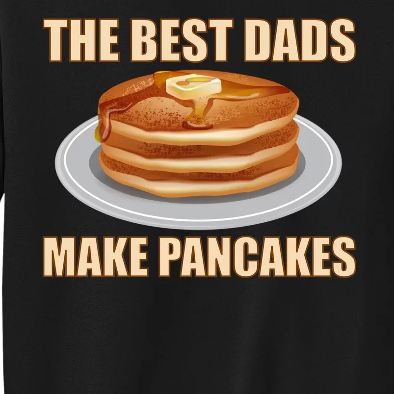 Best Dads Make Pancakes Sweatshirt