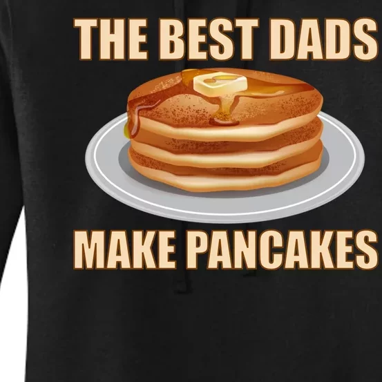 Best Dads Make Pancakes Women's Pullover Hoodie