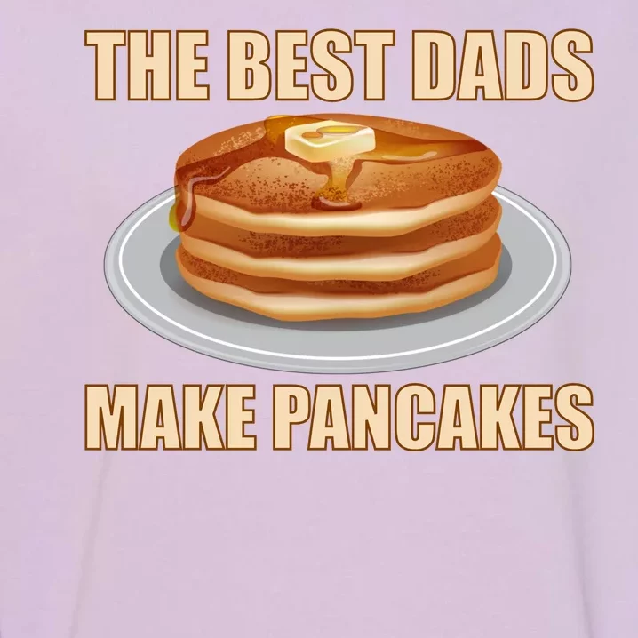 Best Dads Make Pancakes Garment-Dyed Sweatshirt