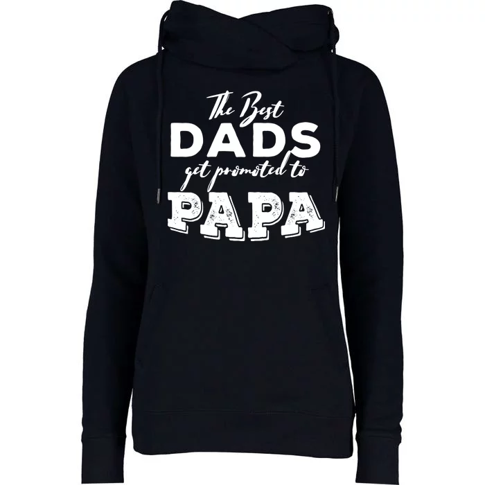 Best Dads Promoted To Papa Funny Gift Womens Funnel Neck Pullover Hood