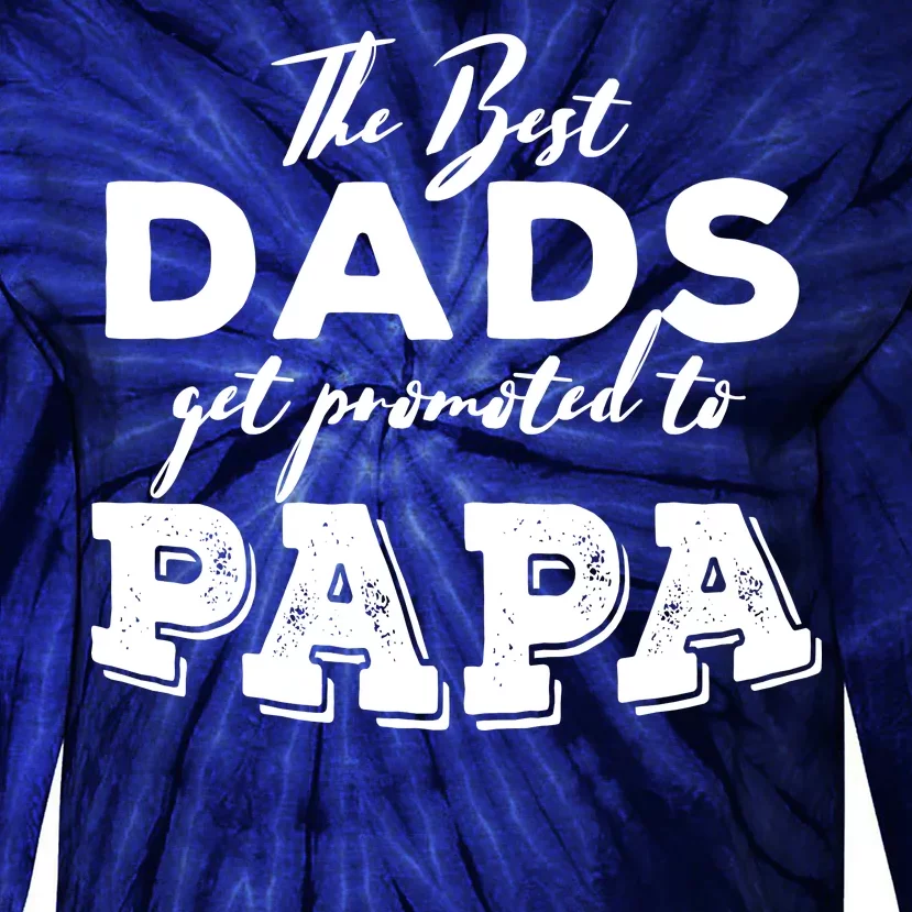 Best Dads Promoted To Papa Funny Gift Tie-Dye Long Sleeve Shirt