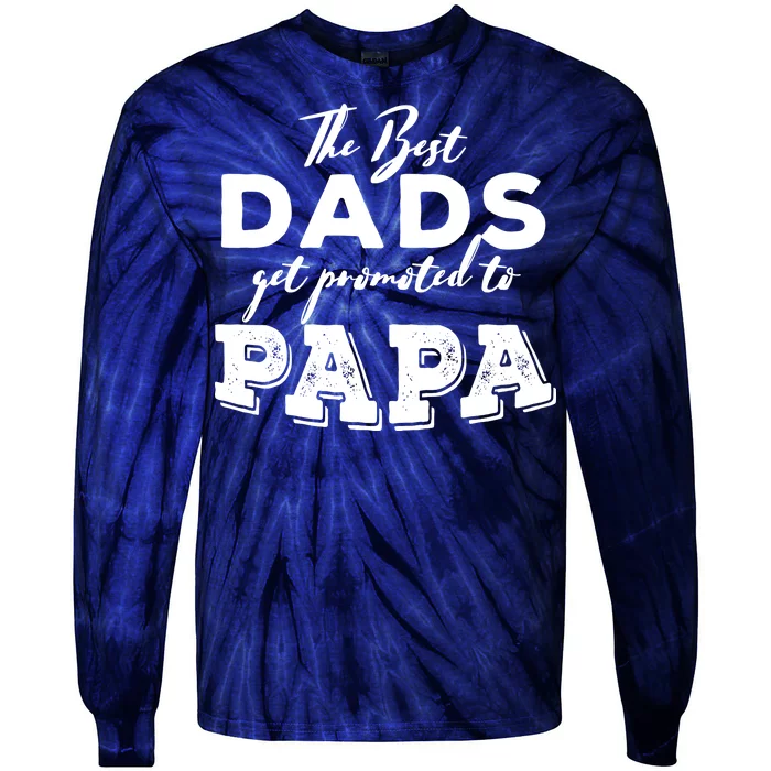 Best Dads Promoted To Papa Funny Gift Tie-Dye Long Sleeve Shirt