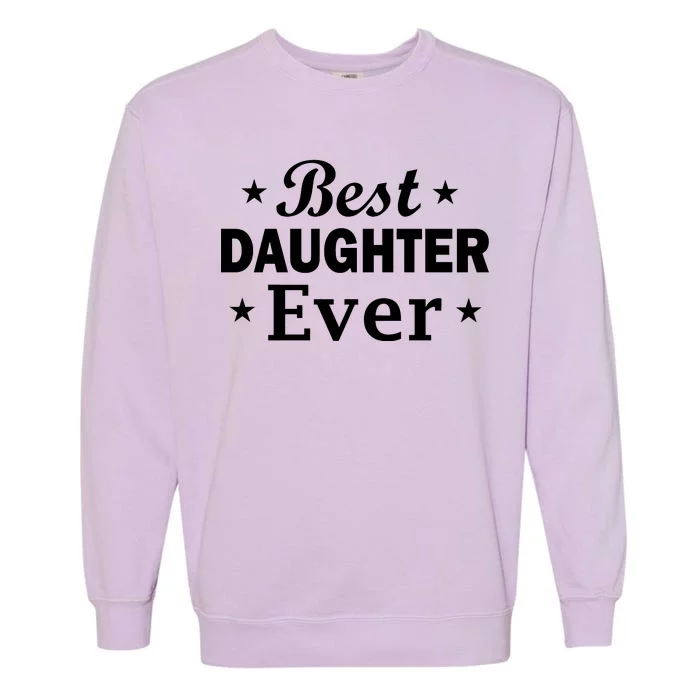 Best Daughter Ever Garment-Dyed Sweatshirt