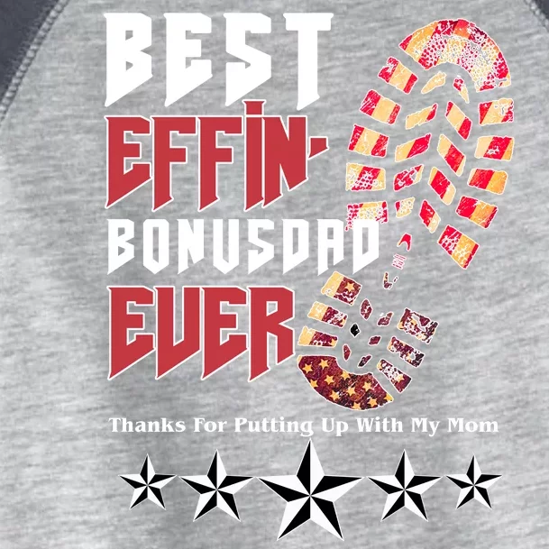 Best Effin Bonus Dad Ever Thanks For Putting With My Mom Toddler Fine Jersey T-Shirt