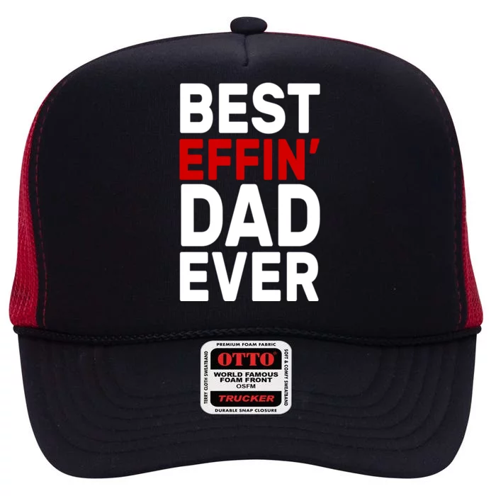 Best Effin Dad Ever High Crown Mesh Trucker Hat