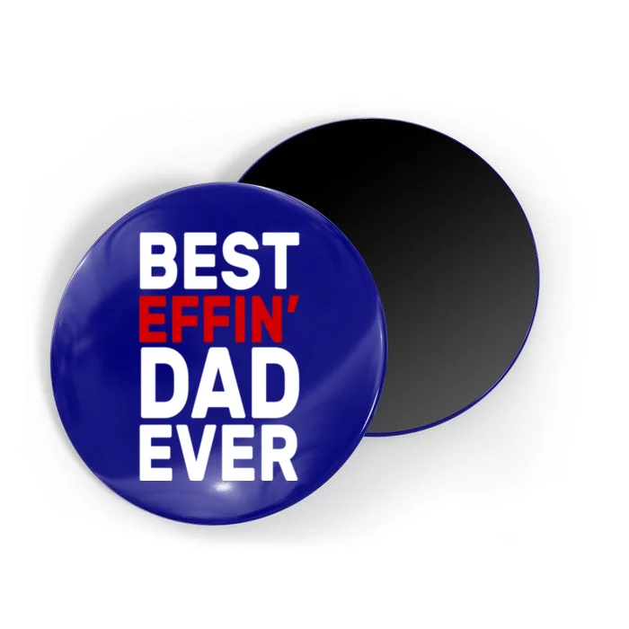 Best Effin Dad Ever Magnet