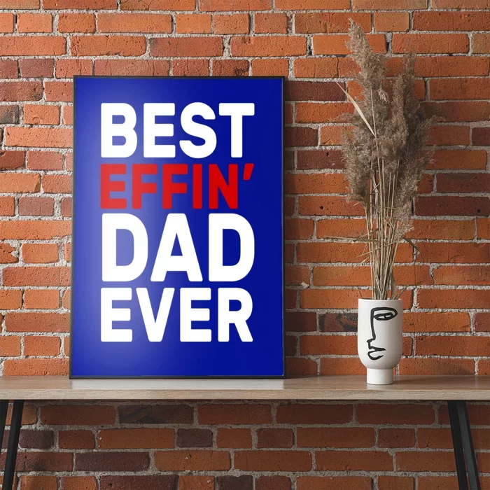 Best Effin Dad Ever Poster